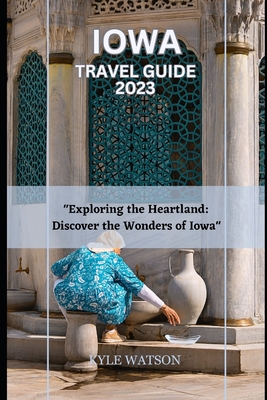 Coperta cărții 'Iowa Travel Guide 2023: 