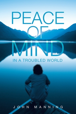 Peace of Mind In a Troubled World - John Manning