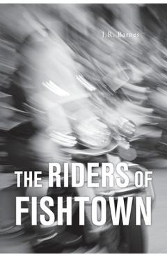 Coperta cărții 'The Riders Of Fishtown - J. R. Barnes'