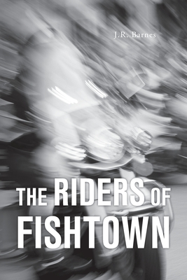 Coperta cărții 'The Riders Of Fishtown - J. R. Barnes'