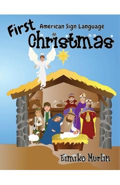 Coperta cărții 'First Christmas ASL: The Nativity Story For Young Children - Eimiko Murlin'