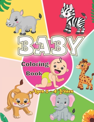 Baby Coloring Book Ages 2 - 4 Years: First Coloring Book for Boys and Girls. - Mester Yaya