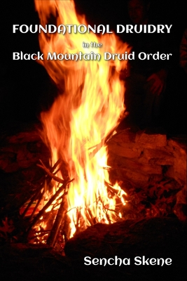 Foundational Druidry in the Black Mountain Druid Order - Sencha Skene