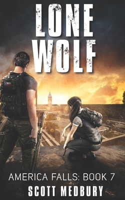 Lone Wolf: A Post-Apocalytpic Thriller - Scott Medbury