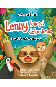 Coperta cărții 'Aventurile lui Lenny leneșul deloc leneș: La joacă în pădurea tropicală - Matthew Ralph'