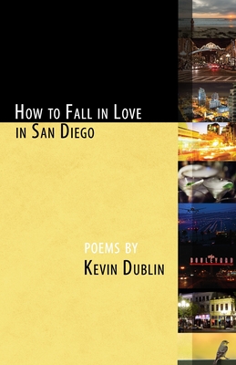 How to Fall in Love in San Diego: [Expanded 2nd Edition] - Kevin Dublin