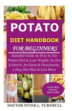 Coperta cărții 'Potato Diet Handbook for Beginners: Detailed Guide on How to Use Potato Diet to Lose Weight; Its Dos & Don'ts; Its'