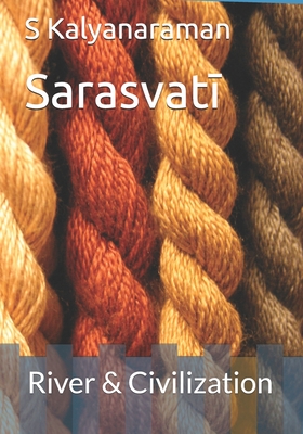 Sarasvatī: River & Civilization - S. Kalyanaraman