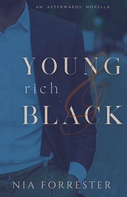 Young, Rich & Black: An Afterwards Novella - Nia Forrester