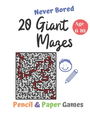 20 Giant Mazes: Puzzle Games for Kids Age 6-10:: NEVER BORED Paper & Pencil Games -- Kids Activity Book - Find your way - Fun Activiti - Carrigleagh Books