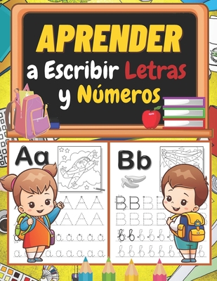 Aprender a Escribir Letras y Números: Libro de ejercicios de escritura a mano para niños: trazar y escribir letras, números, líneas y formas para pree - Adriana Carla