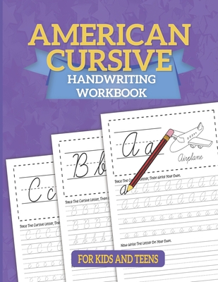 Coperta cărții 'American Cursive Handwriting Workbook: Cursive Writing For Children - A Kids Handwriting Practice Workbook To Master'
