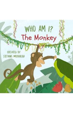 Coperta cărții 'Who am I: The Monkey: A rhyming seek and find story in the jungle - Stefanis Michailidi'