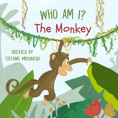Coperta cărții 'Who am I: The Monkey: A rhyming seek and find story in the jungle - Stefanis Michailidi'
