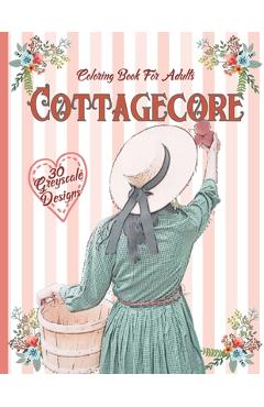 Coperta cărții 'Cottagecore: Greyscale Coloring Book for Adults - Michele Collins'