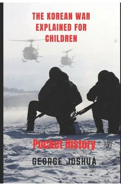 Coperta cărții 'The Korean War Explained for Children: Pocket History - George Joshua'