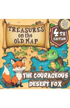 Coperta cărții 'Treasures on the Old Map/a Magical Series of Books for Children ages 4-8: The Courageous Desert Fox - Cynthia Romero'