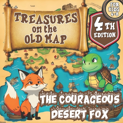 Treasures on the Old Map/a Magical Series of Books for Children ages 4-8: The Courageous Desert Fox - Cynthia Romero