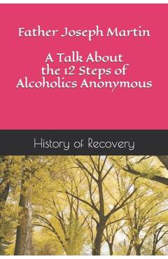 Coperta cărții 'Father Joseph Martin A Talk About the 12 Steps of Alcoholics Anonymous - History Of Recovery'
