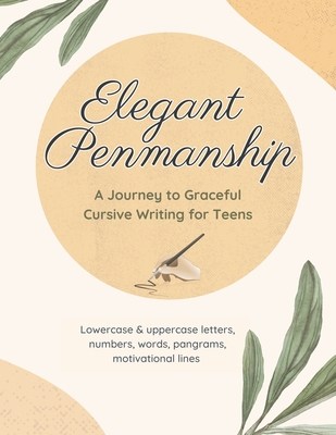 Elegant Penmanship: A Journey to Graceful Cursive Writing for Teens - Tina Wilson