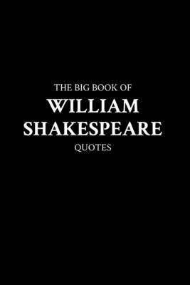 The Big Book of William Shakespeare Quotes - M. K.