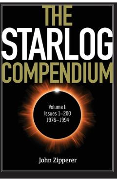 Poza produsului The Starlog Compendium: Volume I, Issues 1-200, 1976-1994 - John Zipperer