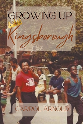 Growing Up Kingsborough - Carrol Arnold