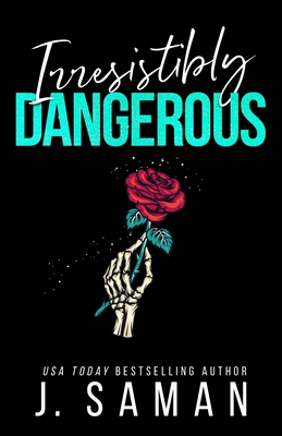 Irresistibly Dangerous: Special Edition Cover - J. Saman