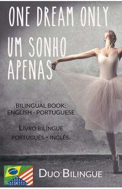 Coperta cărții 'One Dream Only / Um Sonho Apenas (Livro bilíngue: Inglês - Português) - Duo Bilingue'
