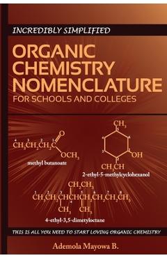 Coperta cărții 'Incredibly simplified ORGANIC CHEMISTRY NOMENCLATURE for schools and colleges - Mojisola F. Akande'