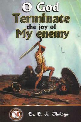 O God Terminate the Joy of My Enemy - D. K. Olukoya