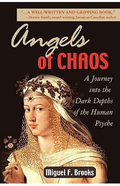 Poza produsului Angels of Chaos: A Journey into the Dark Depths of the Human Psyche - Miguel F. Brooks
