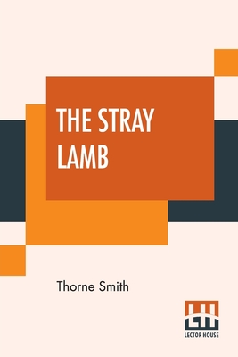 Coperta cărții 'The Stray Lamb - Thorne Smith'