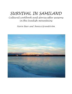 Survival in Samiland: Cultural cookbook and stories after seasons - Karin Baer