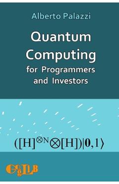 Coperta cărții 'Quantum Computing for Programmers and Investors - Alberto Palazzi'