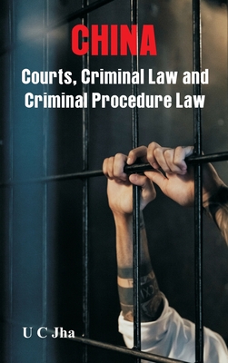 Coperta cărții 'China: Courts, Criminal Law and Criminal Procedure Law - U. C. Jha'