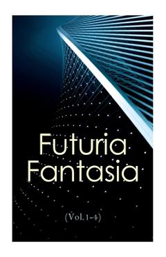 Coperta cărții 'Futuria Fantasia (Vol.1-4): Complete Illustrated Four Volume Edition - Science Fiction Fanzine Created by Ray Bradbury'