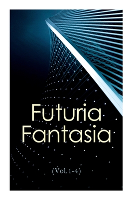 Futuria Fantasia (Vol.1-4): Complete Illustrated Four Volume Edition - Science Fiction Fanzine Created by Ray Bradbury - Ray D. Bradbury