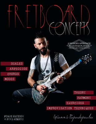 Fretboard Concepts: A Complete & Modern Method to master Scales, Modes, Chords, Arpeggios & Improvisation hacks - Scales Over Chords Guide - Yiannis Papadopoulos