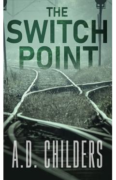 Coperta cărții 'The Switch Point - A. D. Childers'