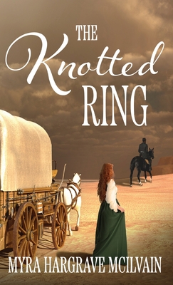 The Knotted Ring - Myra Hargrave Mcilvain