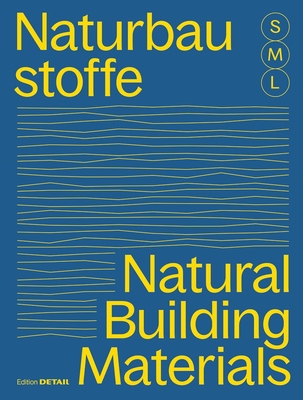 Bauen Mit Naturbaustoffen S M L/Natural Building Materials S M L: 30 X Architektur Und Konstruktion/30 X Architecture and Construction - Sandra Hofmeister