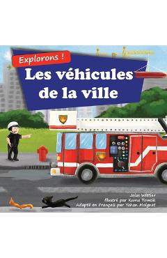 Coperta cărții 'Explorons ! Les véhicules de la ville: Un livre illustré en rimes sur les camions et voitures pour les enfants'