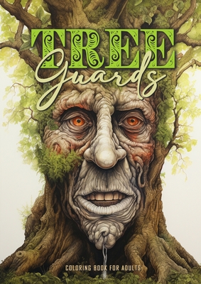 Tree Guards Coloring Book for Adults: Trees Coloring Book Grayscale Tree Coloring Book for Adults fantasy forest wodden faces coloring book portraits - Monsoon Publishing