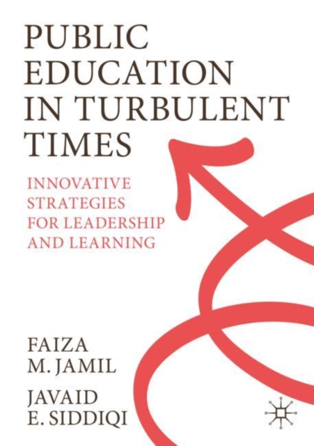 Public Education in Turbulent Times: Innovative Strategies for Leadership and Learning - Faiza M. Jamil