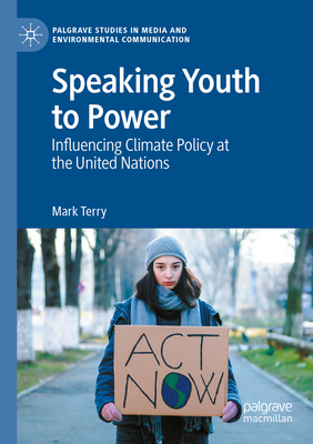 Speaking Youth to Power: Influencing Climate Policy at the United Nations - Mark Terry