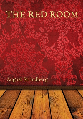 The Red Room: A Swedish novel by August Strindberg first published in 1879 - August Strindberg