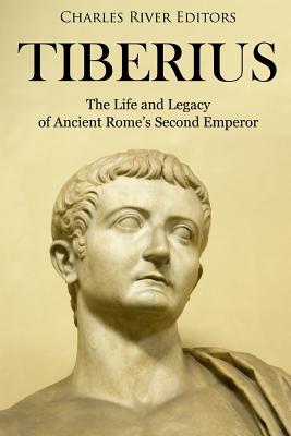 Tiberius: The Life and Legacy of Ancient Rome's Second Emperor - Charles River
