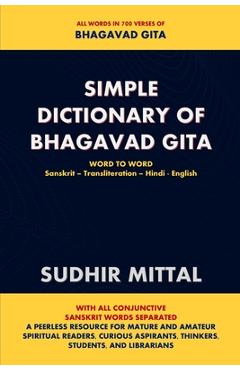 Poza produsului Simple Dictionary of Bhagavad Gita: Word to Word: Sanskrit-Transliteration-Hindi-English - Sudhir Mittal
