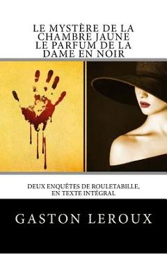 Poza produsului Le Mystère de la chambre jaune - Le Parfum de la dame en noir: Deux enquêtes de Rouletabille, en texte intégral - Atlantic Editions